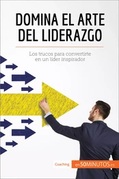 Domina el arte del liderazgo