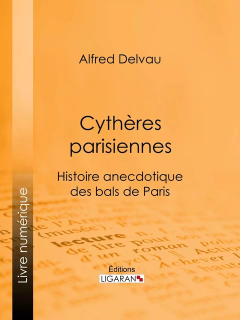 Cythères parisiennes - Alfred Delvau,  Ligaran - Ligaran