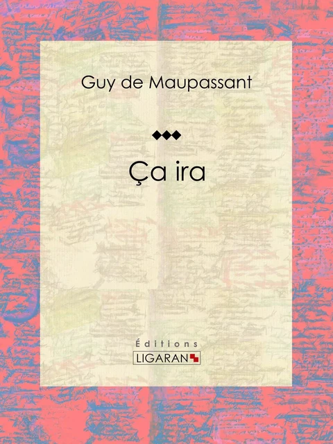 Ça ira - Guy De Maupassant - Ligaran