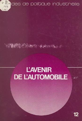 L'avenir de l'automobile -  Groupe interministériel de réflexion sur l'avenir de l'automobile - FeniXX réédition numérique