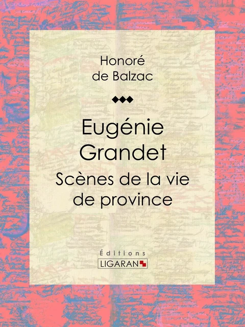 Eugénie Grandet - Honoré de Balzac,  Ligaran - Ligaran