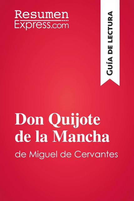 Don Quijote de la Mancha de Miguel de Cervantes (Guía de lectura) -  ResumenExpress - ResumenExpress.com