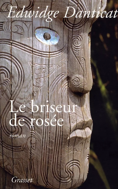 Le briseur de rosée - Edwidge Danticat - Grasset