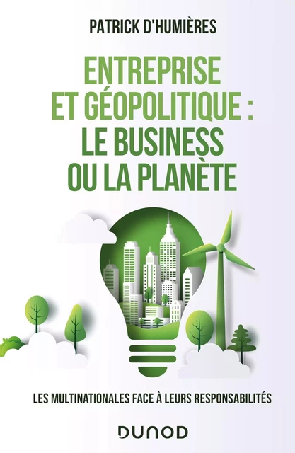 Entreprise et géopolitique : le business ou la planète - Patrick D'Humieres - Dunod