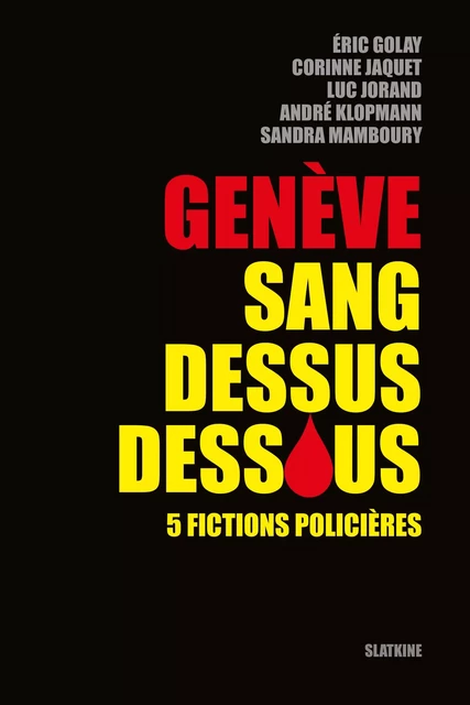 Genève sang dessus dessous -  Collectif - Slatkine Editions