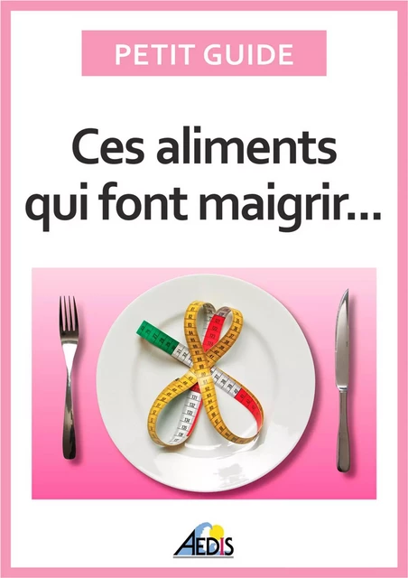 Ces aliments qui font maigrir -  Petit Guide, Martina Krčcmár - Aedis