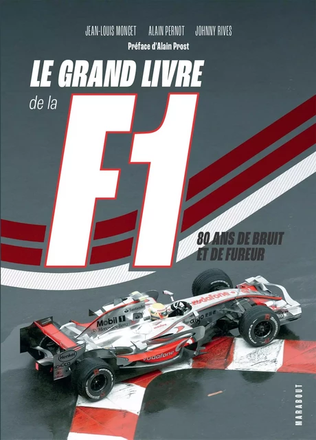 Le grand livre de la F1 - Jean-Louis Moncet, Alain Pernot, Johnny Rives - Marabout