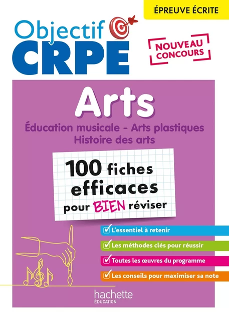 Objectif CRPE 2025 - Arts - 100 fiches efficaces pour bien réviser  - Epreuve écrite d'admissibilité - Anne-Sophie Molinié, Philippe Coubetergues, Emmanuelle Stockinger - Hachette Éducation