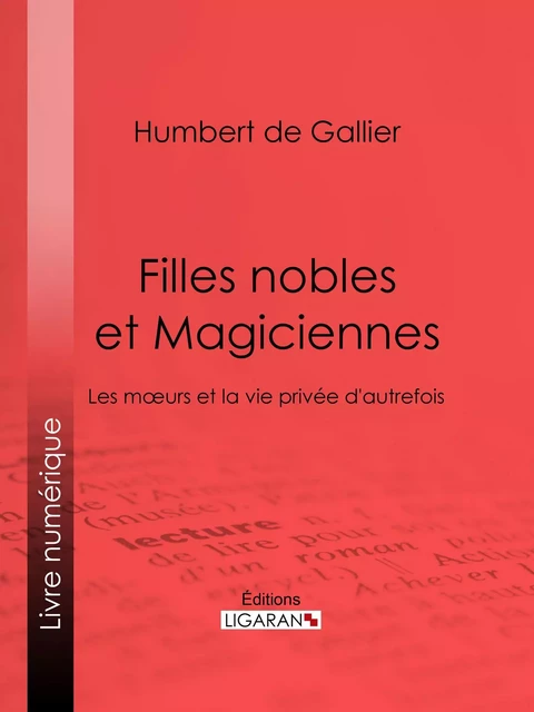 Filles nobles et Magiciennes - Humbert de Gallier - Ligaran