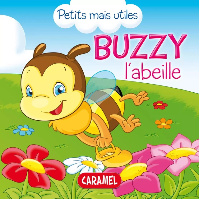 Buzzy l'abeille - Veronica Podesta,  Petits mais utiles - Caramel