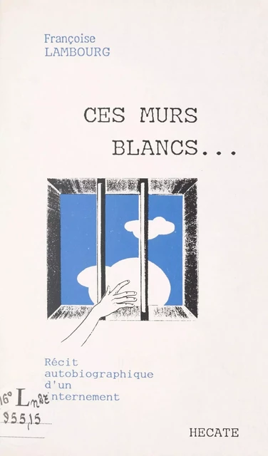 Ces murs blancs... - Françoise Lambourg - FeniXX réédition numérique