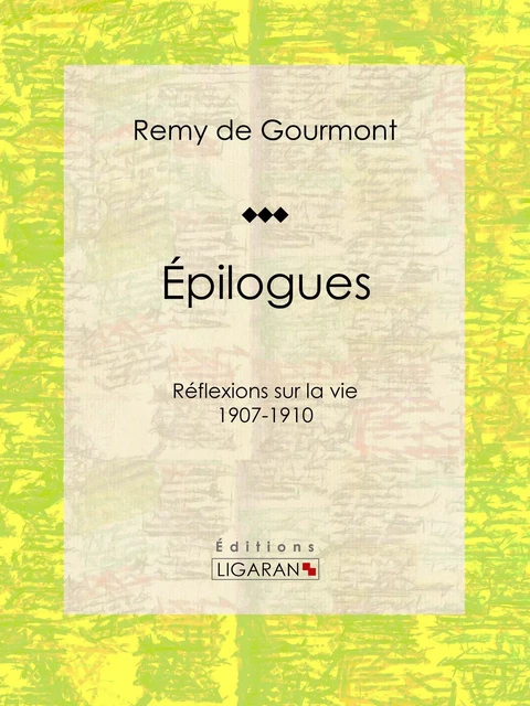 Épilogues - Remy de Gourmont, Editions Ligaran - Ligaran