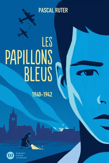 Les Papillons bleus, tome 1 - 1939-1942 - Pascal Ruter - Didier Jeunesse