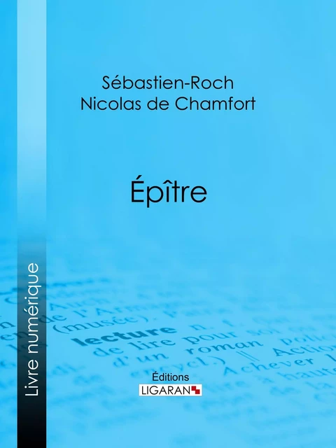 Épître - Sébastien-Roch Nicolas de Chamfort,  Ligaran - Ligaran