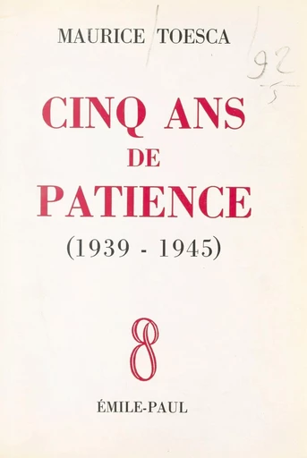 Cinq ans de patience (1939-1945) - Maurice Toesca - FeniXX réédition numérique