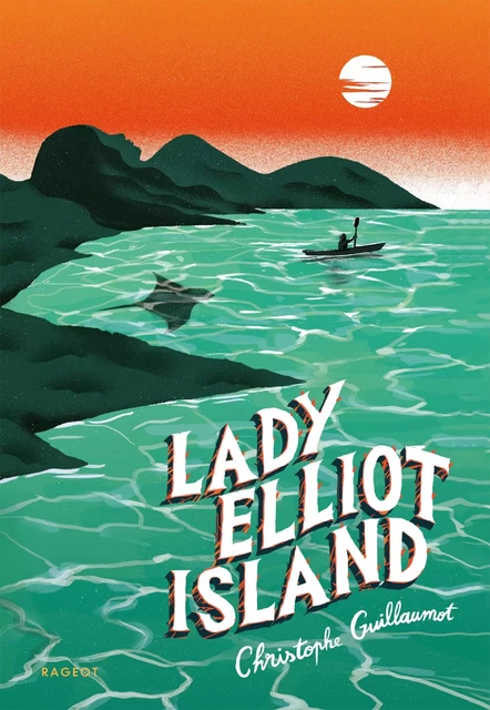 Lady Elliot Island - Christophe Guillaumot - Rageot Editeur