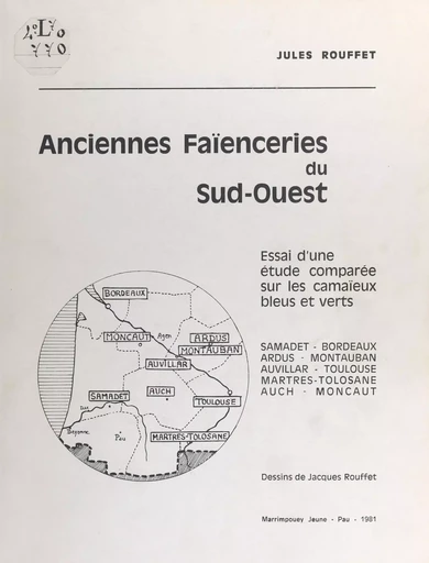 Anciennes faïenceries du Sud-Ouest - Jules Rouffet - FeniXX réédition numérique