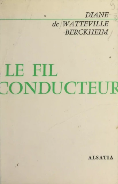 Le fil conducteur - Diane de Watteville-Berckheim - FeniXX réédition numérique