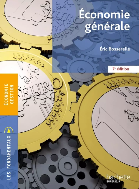 Les Fondamentaux - Economie Générale - Ebook PDF - Eric Bosserelle - Hachette Éducation