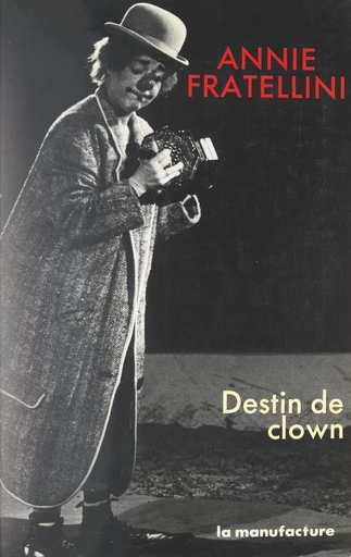 Destin de clown - Annie Fratellini - FeniXX réédition numérique