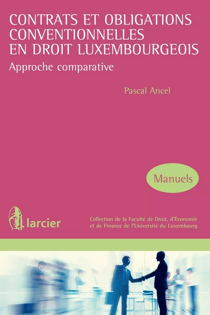 Contrats et obligations conventionnelles en droit luxembourgeois - Pascal Ancel - Éditions Larcier