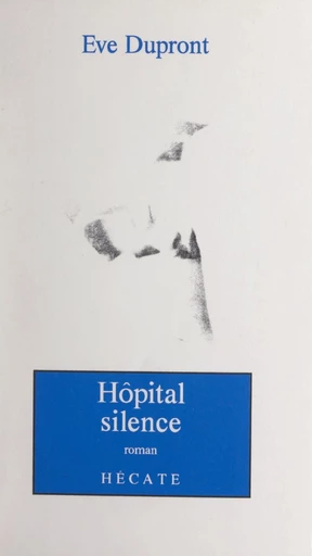 Hôpital silence - Ève Dupront - FeniXX réédition numérique