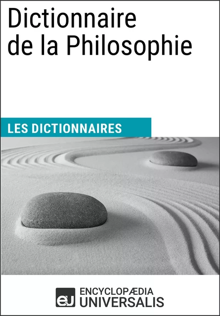 Dictionnaire de la Philosophie -  Encyclopaedia Universalis - Encyclopaedia Universalis