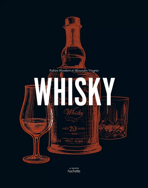 Whisky - Fabien Humbert, Alexandre Vingtier - Hachette Pratique