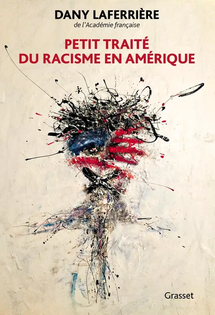 Petit traité du racisme en Amérique - Dany Laferrière - Grasset