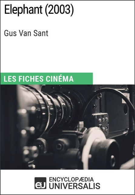 Elephant de Gus Van Sant - Encyclopaedia Universalis - Encyclopaedia Universalis