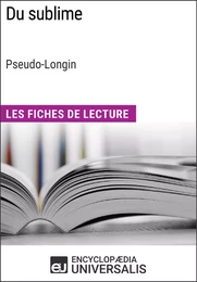 Du sublime de Longin (Les Fiches de Lecture d'Universalis)