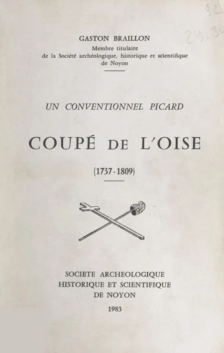 Coupé de l'Oise (1737-1809), un Conventionnel picard - Gaston Braillon - FeniXX réédition numérique