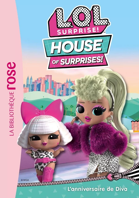 L.O.L. Surprise ! House of Surprises 06 - L'anniversaire de Diva -  MGA Entertainment - Hachette Jeunesse