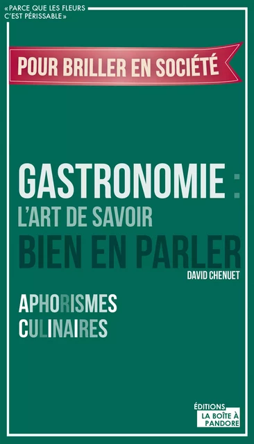 Gastronomie : L'art de savoir bien en parler - David Cheunet - La Boîte à Pandore