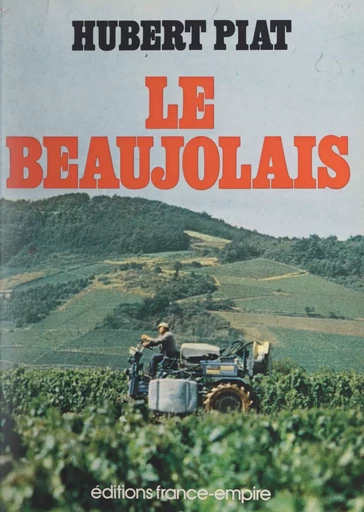 Le Beaujolais - Hubert Piat - FeniXX réédition numérique