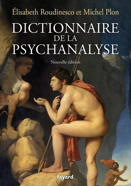 Dictionnaire de la psychanalyse - Nouvelle édition - Élisabeth Roudinesco, Michel Plon - Fayard