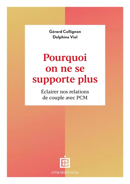 Pourquoi on ne se supporte plus - Gérard Collignon, Delphine Viel - InterEditions