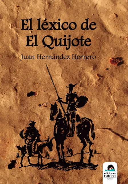 El léxico de El Quijote - Juan Hernández Herrero - Carena