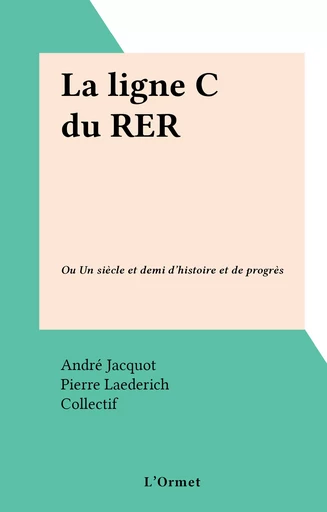 La ligne C du RER - André Jacquot, Pierre Laederich - FeniXX réédition numérique