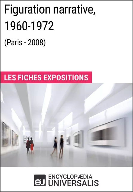 Figuration narrative, 1960-1972 (Paris - 2008) -  Encyclopaedia Universalis - Encyclopaedia Universalis