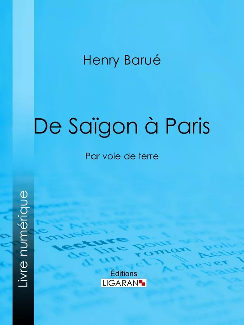 De Saïgon à Paris - Henry Barué, Colonel Sée - Ligaran