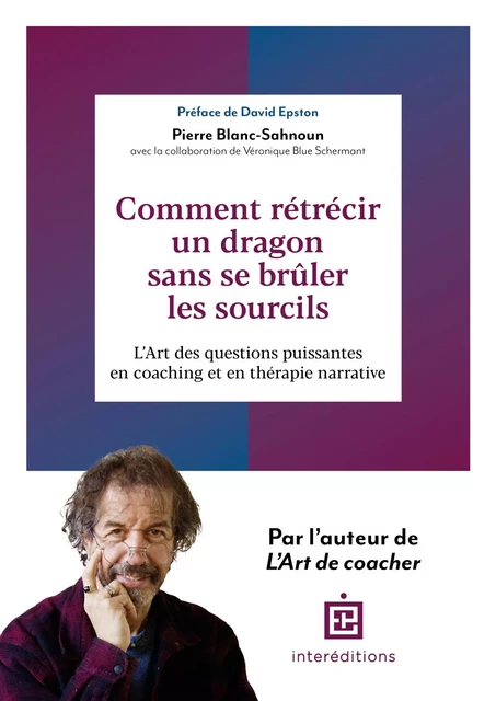 Comment rétrécir un dragon sans se brûler les sourcils ? - Pierre Blanc-Sahnoun, Véronique Schermant - InterEditions