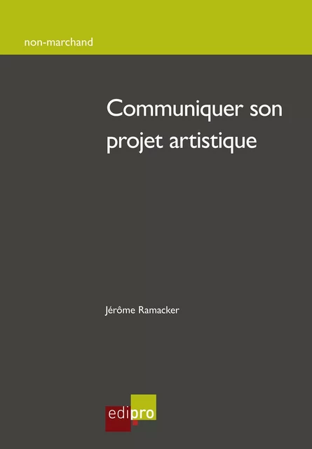 Communiquer son projet artistique - Jérôme Ramacker - EdiPro