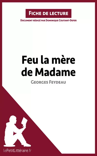 Feu la mère de Madame de Georges Feydeau (Fiche de lecture) -  lePetitLitteraire, Dominique Coutant-Defer - lePetitLitteraire.fr