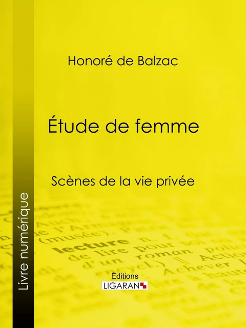 Etude de femme - Honoré de Balzac,  Ligaran - Ligaran