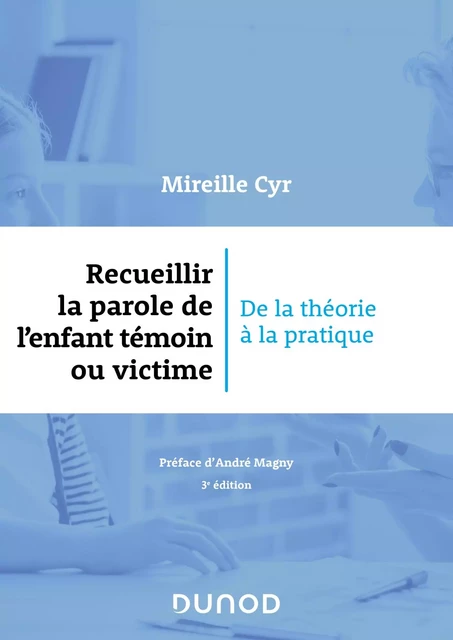 Recueillir la parole de l'enfant témoin ou victime - 3e éd. - Mireille Cyr - Dunod