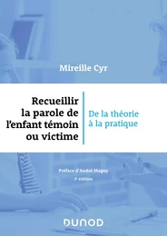 Recueillir la parole de l'enfant témoin ou victime - 3e éd.