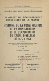 Un aspect du développement économique de la France : histoire de la construction, de l'administration et de l'exploitation du canal d'Orléans de 1676 à 1954