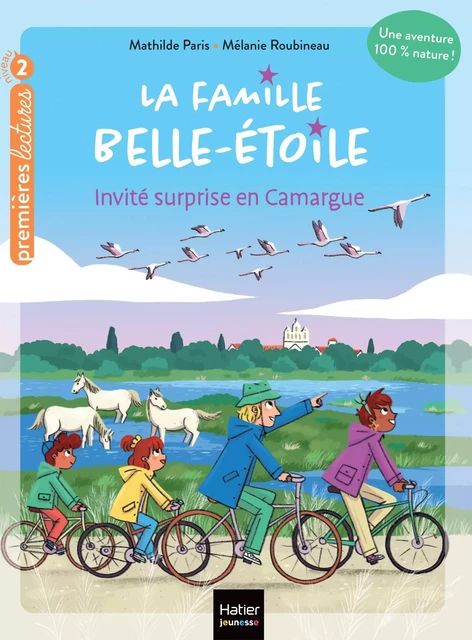 La famille Belle-Etoile - Invité surprise en Camargue - CP/CE1 6/7 ans - Mathilde Paris - Hatier Jeunesse