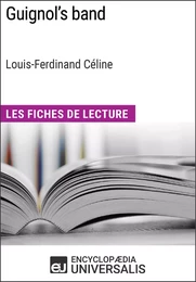 Guignol's band de Louis-Ferdinand Céline (Les Fiches de Lecture d'Universalis)